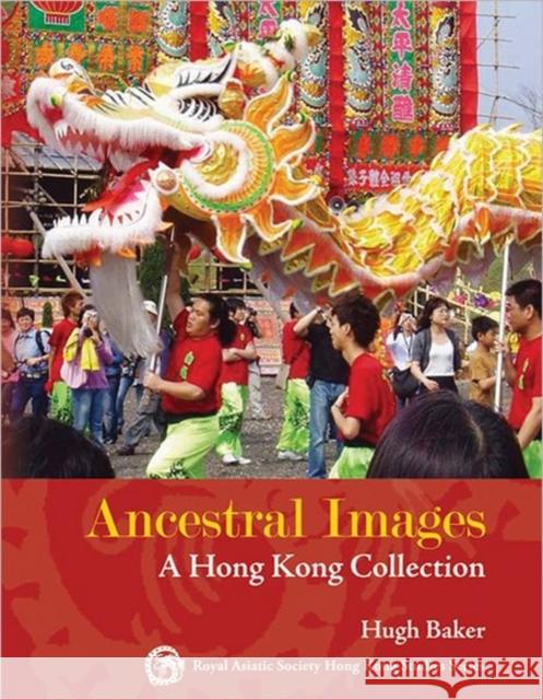 Ancestral Images - A Hong Kong Collection Hugh Baker 9789888083091 Hong Kong University Press - książka