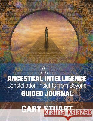 Ancestral Intelligence: Constellation Insights from Beyond Gary Stuart 9781090874078 Independently Published - książka