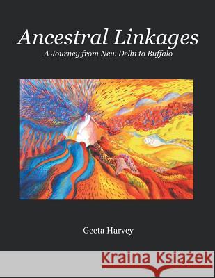 Ancestral Linkages: A Journey from New Delhi to Buffalo Geeta Harvey 9781480844223 Archway Publishing - książka