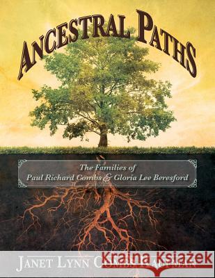 Ancestral Paths: The Families of Paul Richard Combs and Gloria Lee Beresford Janet Lynn Comb 9781499332742 Createspace - książka