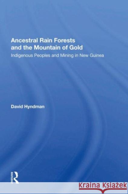 Ancestral Rainforests And The Mountain Of Gold David Hyndman 9780367162986 Taylor & Francis - książka