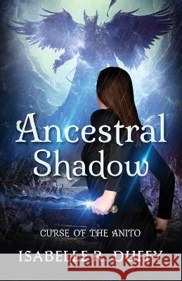 Ancestral Shadow: Curse of the Anito Isabelle R Duffy   9780645854916 Peterson Publishing House - książka