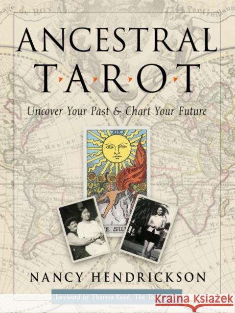 Ancestral Tarot: Uncover Your Past and Chart Your Future Nancy Hendrickson Theresa Reed 9781578637416 Red Wheel/Weiser - książka