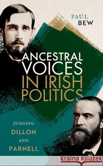 Ancestral Voices in Irish Politics: Judging Dillon and Parnell Prof Paul (Emeritus Professor of Irish Politics, Emeritus Professor of Irish Politics, Queens University Belfast) Bew 9780192873705 OUP Oxford - książka