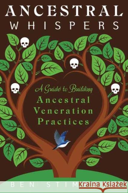 Ancestral Whispers: A Guide to Building Ancestral Veneration Practices Ben Stimpson 9780738774725 Llewellyn Publications,U.S. - książka