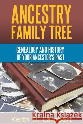 Ancestry Family Tree: Genealogy and the history of your ancestor's past. Lambert, Keith D. 9781496178152 Createspace - książka