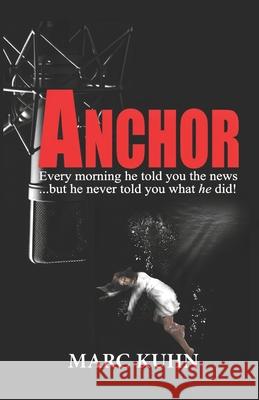 Anchor Marc Kuhn 9781518786051 Createspace Independent Publishing Platform - książka