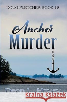 Anchor Murder Dean L. Hovey S. Peters Davis 9780228639022 BWL Publishing Inc. - książka