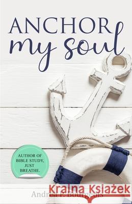 Anchor My Soul Andrea P. Bourgeois 9781735632810 Arabelle Publishing - książka