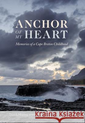 Anchor of My Heart: Memories of a Cape Breton Childhood Derrick Nearing 9781525511974 FriesenPress - książka