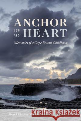 Anchor of My Heart: Memories of a Cape Breton Childhood Derrick Nearing 9781525511981 FriesenPress - książka