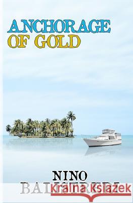 Anchorage of Gold Nino Balistreri 9781729800447 Createspace Independent Publishing Platform - książka