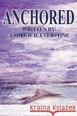 Anchored Andrew D. Everstine 9780595319589 iUniverse - książka