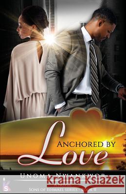 Anchored By Love (Sons of Ishmael, Book Two) Nwankwor, Unoma 9780989073882 Kevstel Group - książka