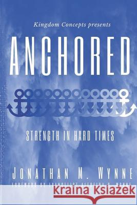 Anchored: Strength In Hard Times Alfreida D. Wynne Jonathan M. Wynne 9781073420896 Independently Published - książka