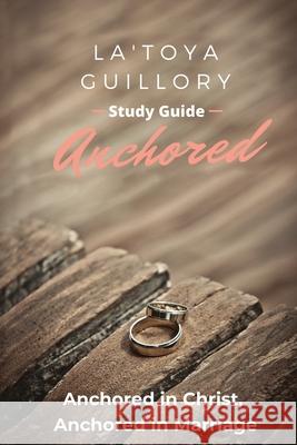 Anchored Study Guide La'toya Guillory 9781734839715 Empowered with Purpose LLC - książka