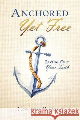Anchored Yet Free Connie Raney 9781545613290 Xulon Press - książka