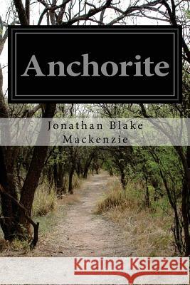 Anchorite Jonathan Blake MacKenzie 9781518654541 Createspace - książka