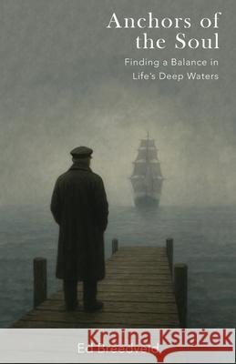 Anchors Of The Soul Ed Breedveld 9780645789348 Ed Breeveld - książka