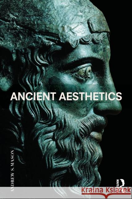 Ancient Aesthetics Andrew Mason 9781138902428 Taylor & Francis Group - książka