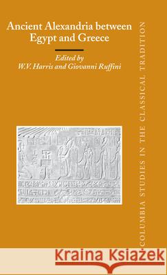 Ancient Alexandria Between Egypt and Greece: W.V. Harris Giovanni Ruffini  9789004141056 Brill - książka