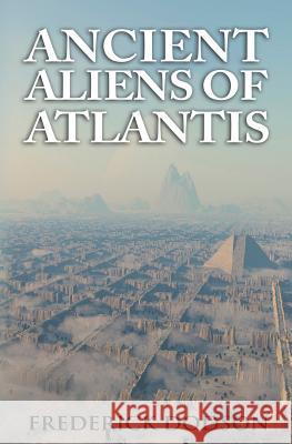 Ancient Aliens of Atlantis Frederick Dodson 9781548354091 Createspace Independent Publishing Platform - książka
