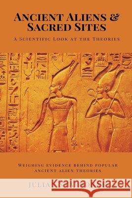 Ancient Aliens & Sacred Sites: A Scientific Look at the Theories (Weighing evidence behind popular ancient alien theories) Julian Starborne 9789371774499 Mindful Pages - książka
