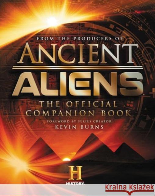 Ancient Aliens®: The Official Companion Book The Producers of Ancient Aliens 9780062455413 HarperCollins Publishers Inc - książka