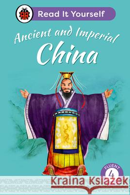 Ancient and Imperial China: Read It Yourself - Level 4 Fluent Reader Ladybird 9780241563892 Penguin Random House Children's UK - książka