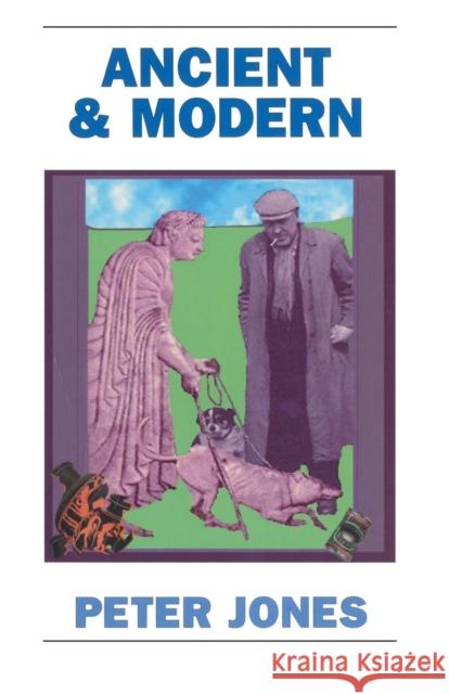 Ancient and Modern: Past Perspectives on Today's World Jones, Peter 9780715628904 Duckworth Publishers - książka