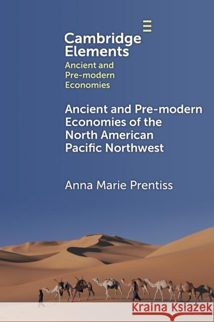 Ancient and Pre-modern Economies of the North American Pacific Northwest Anna Marie (University of Montana) Prentiss 9781009343466 Cambridge University Press - książka