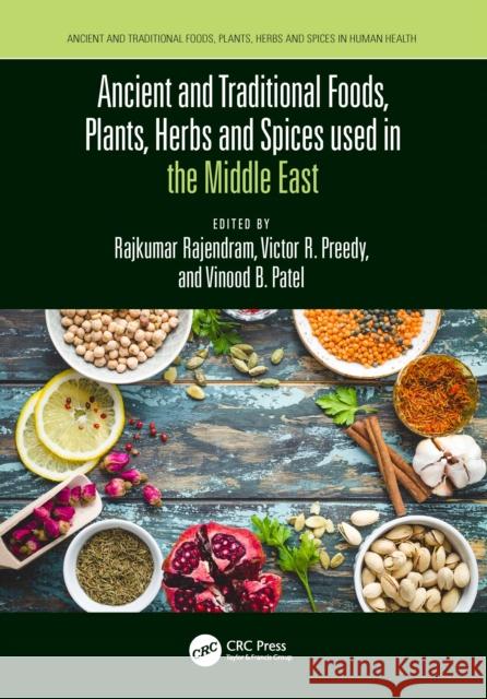 Ancient and Traditional Foods, Plants, Herbs and Spices Used in the Middle East Rajkumar Rajendram Victor Preedy Vinood Patel 9781032152899 CRC Press - książka