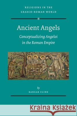 Ancient Angels: Conceptualizing Angeloi in the Roman Empire Rangar Cline 9789004194533 Brill Academic Publishers - książka