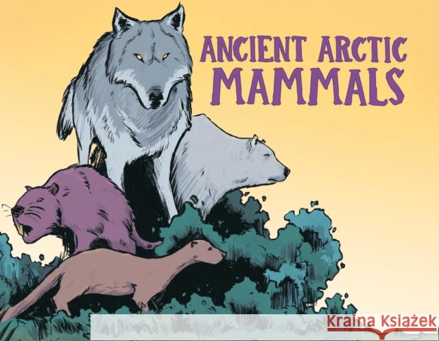 Ancient Arctic Mammals: English Edition Dana Hopkins Aaron Edzerza 9781774500743 Inhabit Education Books Inc. - książka