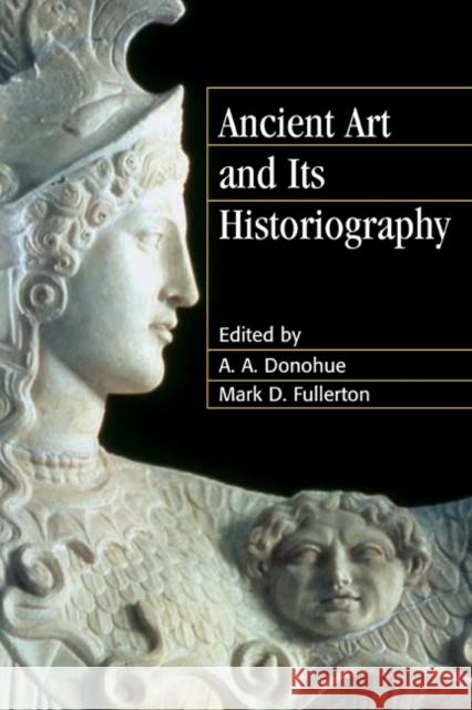 Ancient Art and Its Historiography Donohue, A. A. 9780521292597 Cambridge University Press - książka