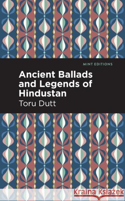 Ancient Ballads and Legends of Hindustan Toru Dutt Mint Editions 9781513212142 Mint Editions - książka