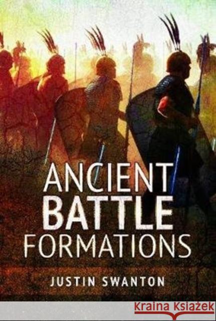 Ancient Battle Formations Justin Swanton 9781526740069 Pen & Sword Books Ltd - książka