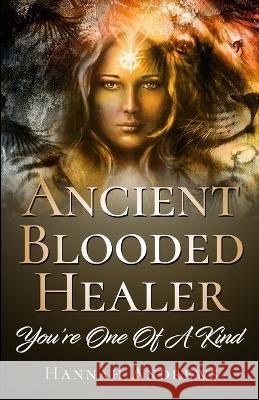 Ancient Blooded Healer: You're One Of A Kind Hannah Andrews   9780645851205 Reality Awareness - książka