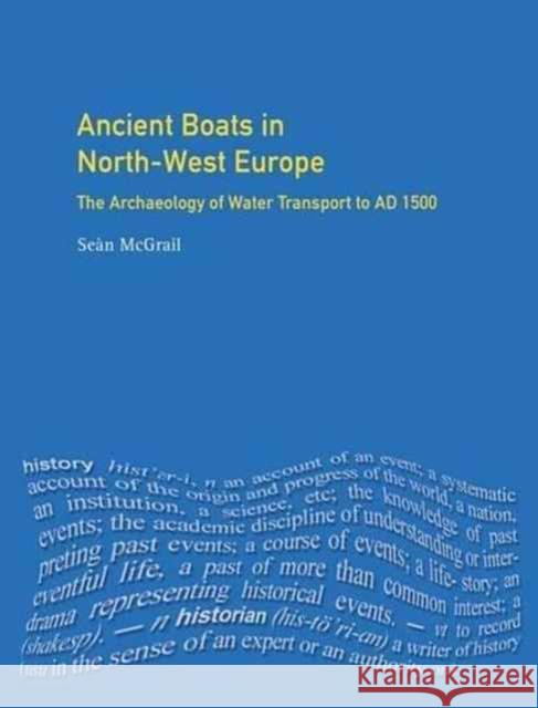 Ancient Boats in North-West Europe: The Archaeology of Water Transport to Ad 1500 Sean McGrail 9781138174801 Routledge - książka