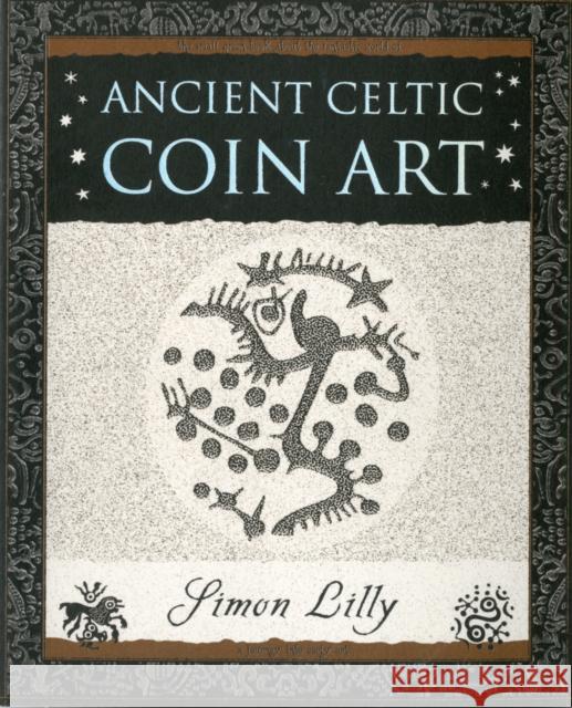 Ancient Celtic Coin Art Simon Lilly 9781904263654 Wooden Books - książka