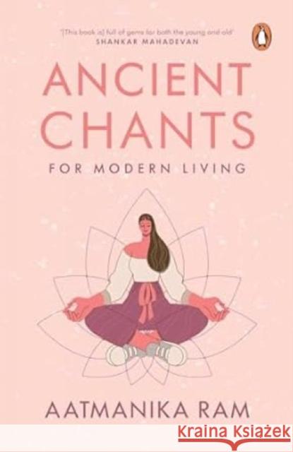 Ancient Chants for Modern Living Aatmanika Ram 9780143459736 Ebury Press - książka