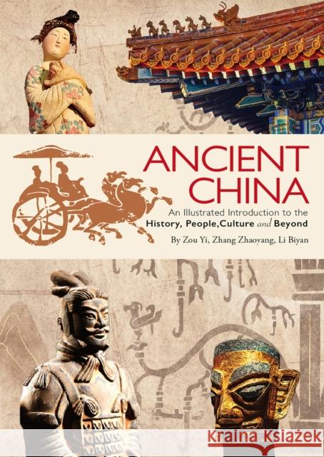 Ancient China: An Illustrated Introduction to the History, People, Culture and Beyond Zhaoyang Zhang Yi Zou Biyan Li 9781632880260 Shanghai Press - książka