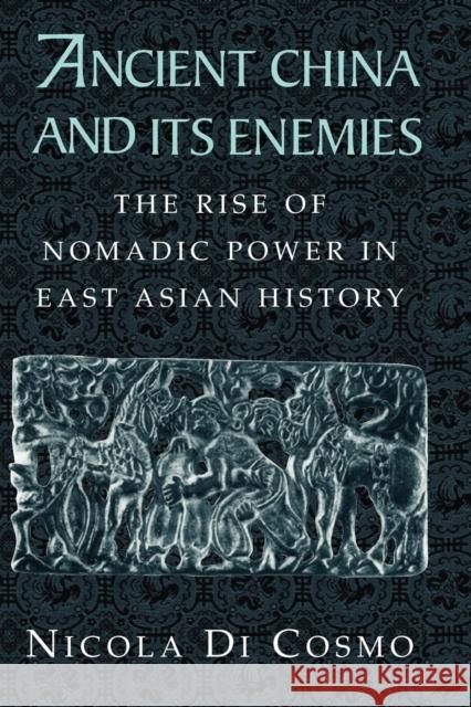 Ancient China and Its Enemies: The Rise of Nomadic Power in East Asian History Di Cosmo, Nicola 9780521543828 Cambridge University Press - książka