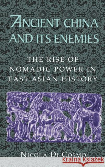 Ancient China and Its Enemies: The Rise of Nomadic Power in East Asian History Di Cosmo, Nicola 9780521770644 Cambridge University Press - książka