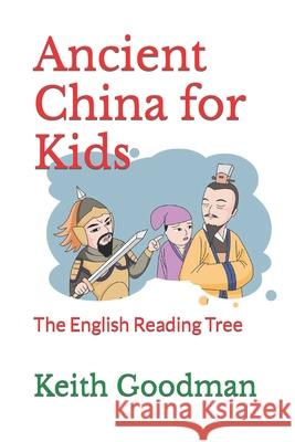 Ancient China for Kids: The English Reading Tree Keith Goodman 9781795022965 Independently Published - książka