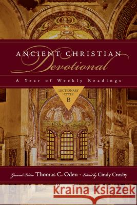 Ancient Christian Devotional: A Year of Weekly Readings: Lectionary Cycle B Cindy Crosby Thomas C. Oden 9780830835560 IVP Books - książka