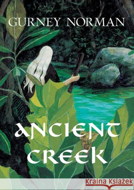 Ancient Creek: A Folktale Gurney Norman 9780967542423 Old Cove Press - książka