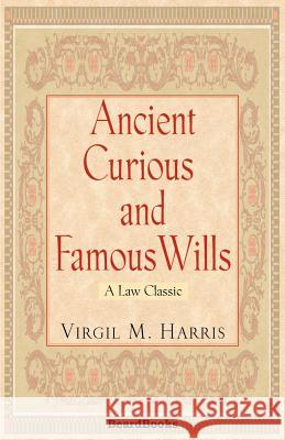 Ancient Curious and Famous Wills Harris, Virgil M. 9781587980718 Beard Books - książka