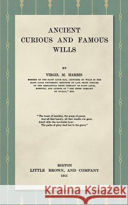 Ancient, Curious, and Famous Wills (1911) Virgil M Harris 9781886363939 Lawbook Exchange, Ltd. - książka