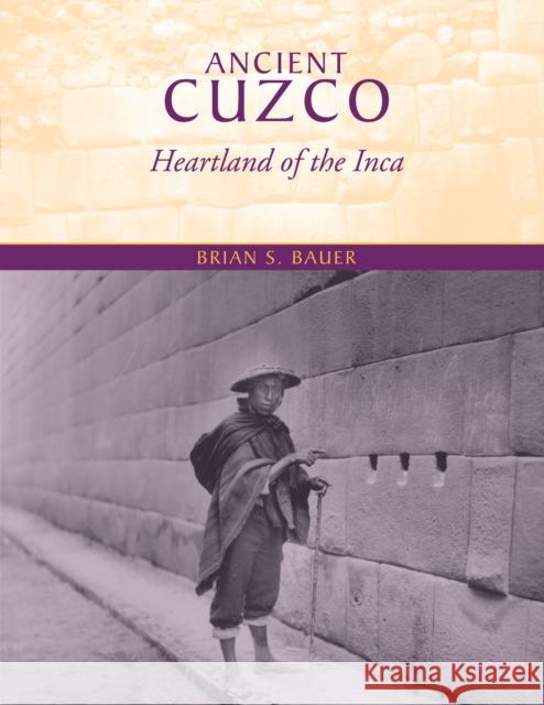 Ancient Cuzco: Heartland of the Inca Bauer, Brian S. 9780292702790 University of Texas Press - książka